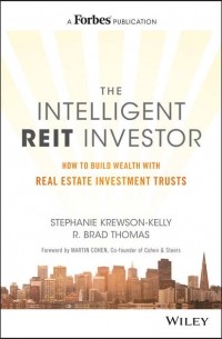 Stephanie  Krewson-Kelly - The Intelligent REIT Investor. How to Build Wealth with Real Estate Investment Trusts