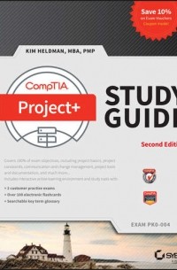 Kim  Heldman - CompTIA Project+ Study Guide. Exam PK0-004