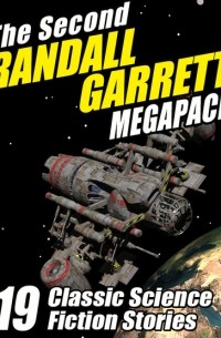 Рэндал Гаррет - The Second Randall Garrett Megapack: 19 Classic Science Fiction Stories