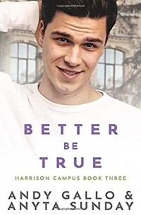  - Better Be True