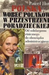 Polska wobec Polak?w w przestrzeni poradzieckiej