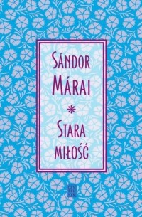 Шандор Мараи - Stara miłość