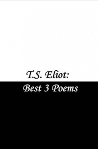 Томас Элиот - T.S. Eliot : three best poems (сборник)