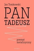  - &amp;uot;Pan Tadeusz&amp;uot; - poemat metafizyczny
