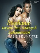 Fabien Duma?tre - Stephanie, voyeur bez żadnych zahamowań – opowiadanie erotyczne