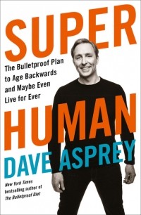 Dave  Asprey - Super Human