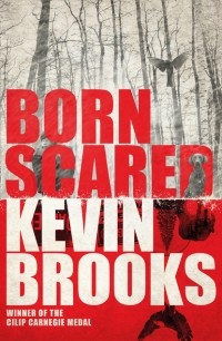 Кевин Брукс - Born Scared