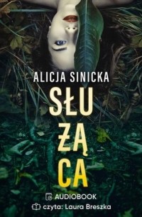 Alicja Sinicka - Służąca