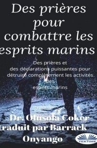 Dr. Olusola Coker - Des Pri?res Pour Combattre Les Esprits Marins