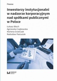 Agnieszka Czajkowska - Inwestorzy instytucjonalni w nadzorze korporacyjnym nad sp?łkami publicznymi w Polsce
