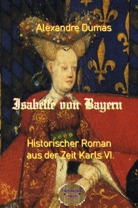 Alexandre Dumas - Isabelle von Bayern