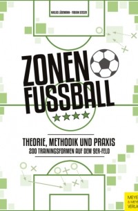 Zonenfu?ball - Theorie, Methodik, Praxis