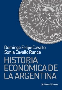 Domingo Felipe Cavallo - Historia econ?mica de la Argentina