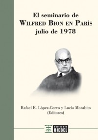 Рафаэль Э. Лопес-Корво - El Seminario de Wilfred Bion en Paris