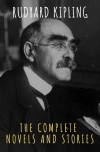 Rudyard Kipling : The Complete  Novels and Stories