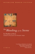 Ibrahim  al-Koni - The Bleeding of the Stone