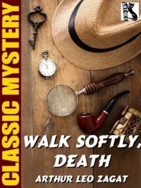 Артур Лео Загат - Walk Softly, Death