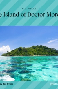 Герберт Уэллс - The Island of Doctor Moreau