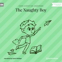 Ганс Христиан Андерсен - The Naughty Boy