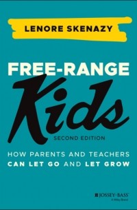 Lenore  Skenazy - Free-Range Kids