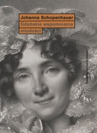 Joanna Schopenhauer - Gdańskie wspomnienia młodości