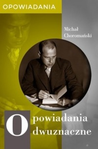 Michał Choromański - Opowiadania dwuznaczne