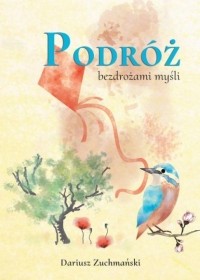 Dariusz Zuchmański - Podr?ż bezdrożami myśli