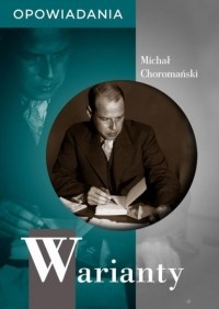Michał Choromański - Warianty. Opowiadania