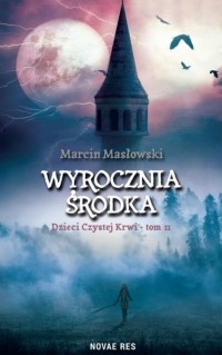 Marcin Masłowski - Wyrocznia środka. Dzieci czystej krwi tom II