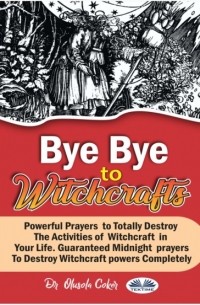 Dr. Olusola Coker - Bye Bye To Witchcrafts