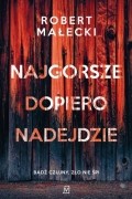 Роберт Малецкий - Najgorsze dopiero nadejdzie