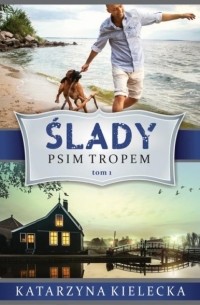 Katarzyna Kielecka - Ślady. Psim tropem