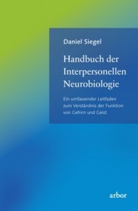 Дэниел Сигел - Handbuch der Interpersonellen Neurobiologie