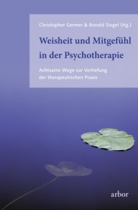 Christopher Germer - Weisheit und Mitgef?hl in der Psychotherapie