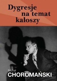 Michał Choromański - Dygresje na temat kaloszy