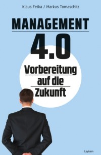 Klaus Fetka - Management 4. 0 – Vorbereitung auf die Zukunft