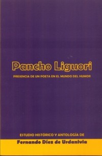 Фернандо Диес де Урданивия - PANCHO LIGUORI. Presencia de un poeta en el mundo del humor