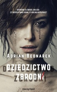 Adrian Bednarek - Dziedzictwo zbrodni