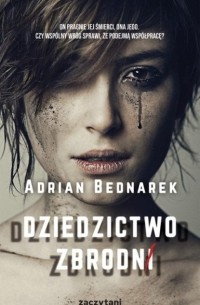 Adrian Bednarek - Dziedzictwo zbrodni