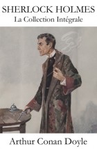 Arthur Conan Doyle - La Collection Intégrale de Sherlock Holmes
