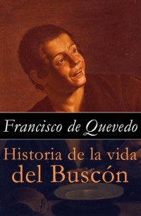 Франсиско де Кеведо - Historia de la vida del Buscón