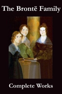  - The Complete Works of the Brontë Family