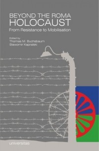 Beyond the Roma Holocaust From Resistance to Mobilisation