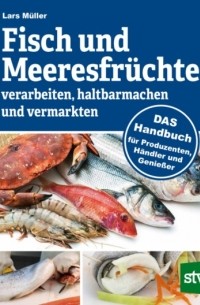 Fisch und Meeresfr?chte verarbeiten, haltbarmachen und vermarkten