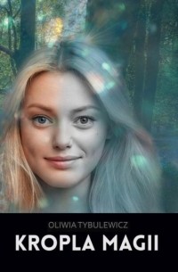 Oliwia Tybulewicz - Kropla magii