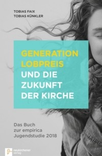 Generation Lobpreis und die Zukunft der Kirche