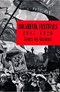 James von Geldern - Bolshevik Festivals, 1917-1920