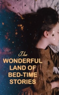  - The Wonderful Land of Bed-Time Stories