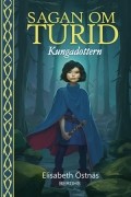 Elisabeth Östnäs - Sagan om Turid: Kungadottern