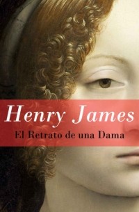 Генри Джеймс - El Retrato de una Dama